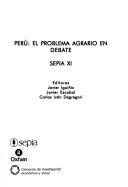 Cover of: Perú: el problema agrario en debate : SEPIA XI