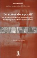 Cover of: Le statut du sportif en droit international, droit européen, droit belge fédéral et communautaire