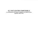 Cover of: El encuentro imposible: la conformación del fantástico ambiguo en la narrativa breva argentina (1862-1910)