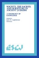Cover of: Society, the sacred, and scripture in ancient Judaism: a sociology of knowledge