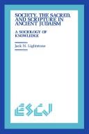 Society, the sacred, and scripture in ancient Judaism by Jack N. Lightstone