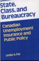 Cover of: State, class and bureaucracy by Leslie Alexander Pal, Leslie Alexander Pal