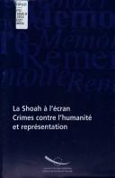 Cover of: La Shoah à l'écran: crimes contre l'humanité et représentation