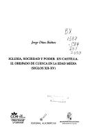 Cover of: Iglesia, sociedad y poder en Castilla: el Obispado de Cuenca en la Edad Media, siglos XII-XV