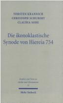 Cover of: Die ikonoklastische Synode von Hiereia 754: Einleitung, Text, Übersetzung und Kommentar ihres Horos