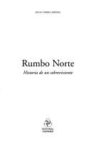 Cover of: Rumbo norte: historia de un sobreviviente