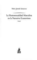 Cover of: La homosexualidad masculina en la narrativa ecuatoriana: ensayo