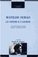 Cover of: Matilde Serao: le opere e i giorni : atti del convegno di studi (Napoli, 1-4 dicembre 2004)