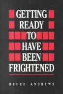 Cover of: Getting ready to have been frightened | Bruce Andrews
