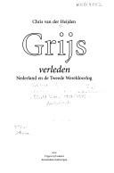 Cover of: Grijs verleden: Nederland en de Tweede Wereldoorlog