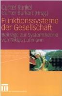 Cover of: Funktionssysteme der Gesellschaft by Gunter Runkel, Günter Burkart (Hrsg.).