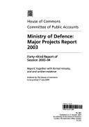 Cover of: Ministry of Defence: major projects report 2003 : forty-third report of session 2003-04.