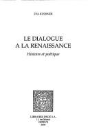Cover of: Le dialogue à la Renaissance: histoire et poétique