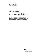 Cover of: Memoria und res publica: zur Geschichtskultur im republikanischen Rom