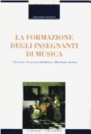 Cover of: La formazione degli insegnanti di musica: il tirocinio tra prassi didattica e riflessione teorica