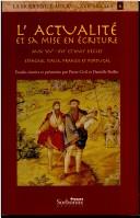Cover of: L' actualité et sa mise en écriture aux XVe-XVIe et XVIIe siècles: Espagne, Italie, France et Portugal
