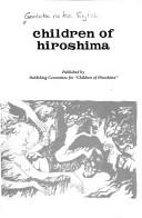 Cover of: Children of Hiroshima by published by Publishing Committee for "Children of Hiroshima"