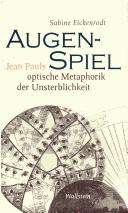 Cover of: Augen-Spiel: Jean Pauls optische Metaphorik der Unsterblichkeit