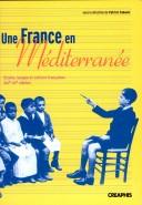 Cover of: France en Méditerranée: écoles, langue et culture françaises, XIXe-XXe siècles