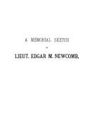 Cover of: A memorial sketch of Lieut. Edgar M. Newcomb, of the Nineteenth Mass. Vols.