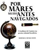 Cover of: Por mares muito antes navegados: a tradição de Camões na poesia colonial brasileira