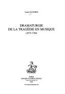 Cover of: Dramaturgie de la tragédie en musique (1673-1764)