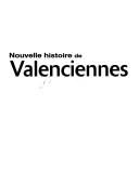 Cover of: Nouvelle histoire de Valenciennes