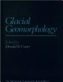 Cover of: Glacial geomorphology: a proceedings volume of the Fifth Annual Geomorphology Symposium Series, held at Binghamton, New York, September 26-28, 1974