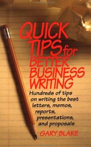 Cover of: Quick tips for better business writing by Gary Blake