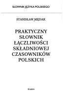 Cover of: Praktyczny słownik łączliwości składniowej czasowników polskich