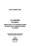 Cover of: La sequedad del ajuste: implicaciones de la gobernanza global del agua para la seguridad humana en Ecuador