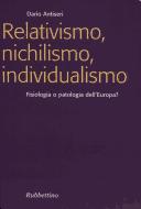 Cover of: Relativismo, nichilismo, individualismo by Dario Antiseri