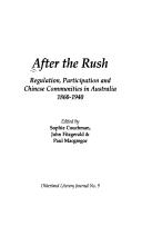 Cover of: After the rush: regulation, participation, and Chinese communities in Australia, 1860-1940