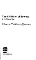 The children of Soweto by Mbulelo Mzamane