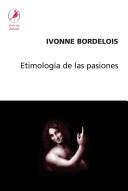 Cover of: Etimología de las pasiones by Ivonne Bordelois