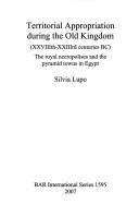 Territorial appropriation during the Old Kingdom (XXVIIIth-XXIIIrd centuries BC) by Silvia Lupo