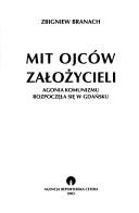 Cover of: Mit ojców założycieli: agonia komunizmu rozpoczęła się w Gdańsku