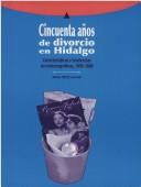 Cover of: Cincuenta años de divorcio en Hidalgo: características y tendencias sociodemográficas, 1950-2000