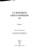 Cover of: La mosaïque gréco-romaine IX: [actes du IXe Colloque international pour l'étude de la mosaïque antique et médiévale organisé à Rome, 5-10 novembre 2001]