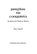 Cover of: Perfíles de conquísta: la aventura de Espa~na en América