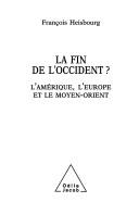 Cover of: La fin de l'occident by François Heisbourg