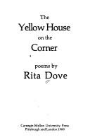 Cover of: The yellow house on the corner by Rita Dove