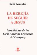 Cover of: La herejía de seguir a Jesús by David Fernández