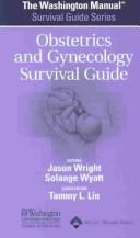 Cover of: The Washington manual obstetrics and gynecology survival guide by editors, Jason Wright, Solange Wyatt.