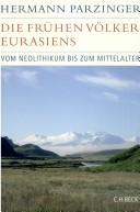 Cover of: Die frühen Völker Eurasiens: vom Neolithikum bis zum Mittelalter