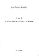 Jaime II y el esplendor de la Corona de Aragón by José Hinojosa Montalvo, José Hinojosa Montalvo