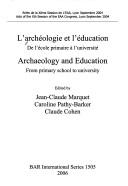 Cover of: L' archéologie et l'éducation: de l'école primaire á l'université = Archaeology and education : from primary school to university