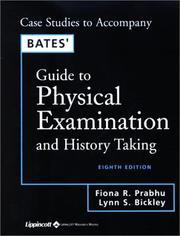 Case studies to accompany Bates' guide to physical examination and history taking by Fiona R. Prabhu, Fiona R Prabhu, Lynn S. Bickley