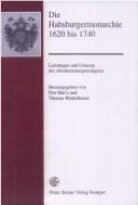 Cover of: Die Habsburgermonarchie 1620 bis 1740 by herausgegeben von Petr Mat'a und Thomas Winkelbauer.