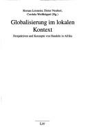 Cover of: Globalisierung im lokalen Kontext: Perspektiven und Konzepte von Handeln in Afrika